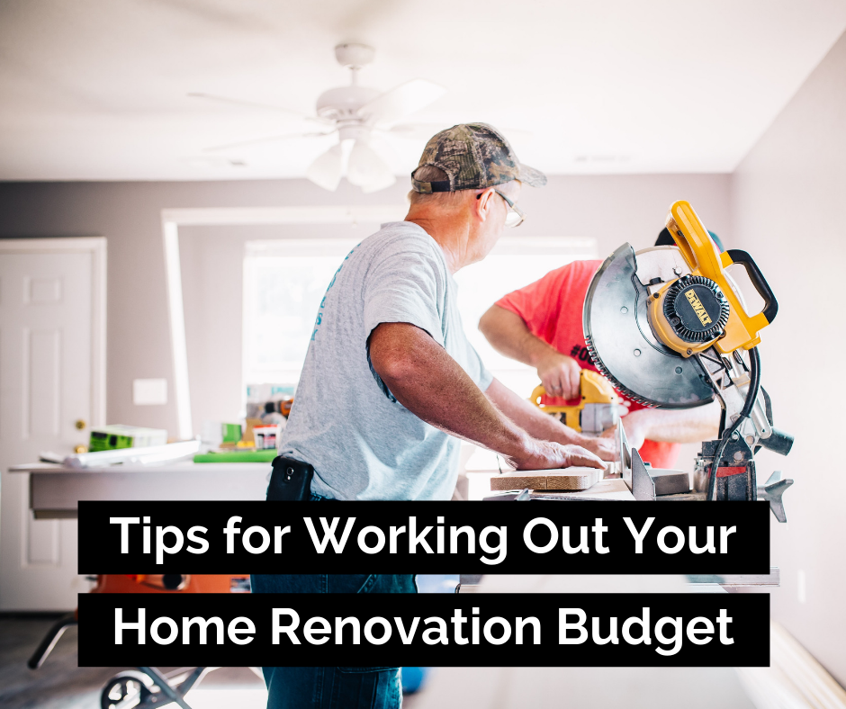 Tips for Working Out Your Home Renovation Budget