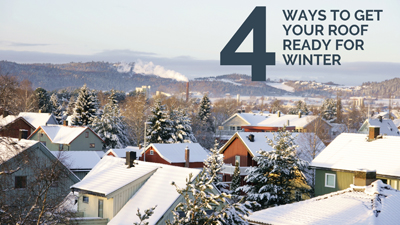 4 Ways to Get Your Roof Ready for Winter